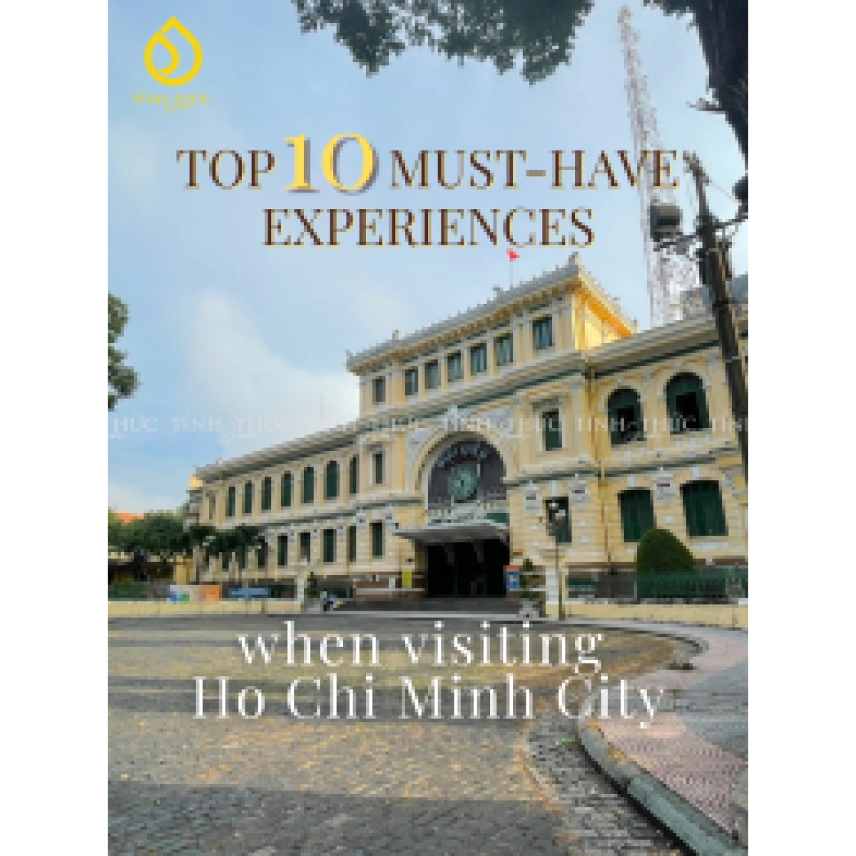 TOP 10 MUST-HAVE EXPERIENCES WHEN VISITING HO CHI MINH CITY (SAIGON)