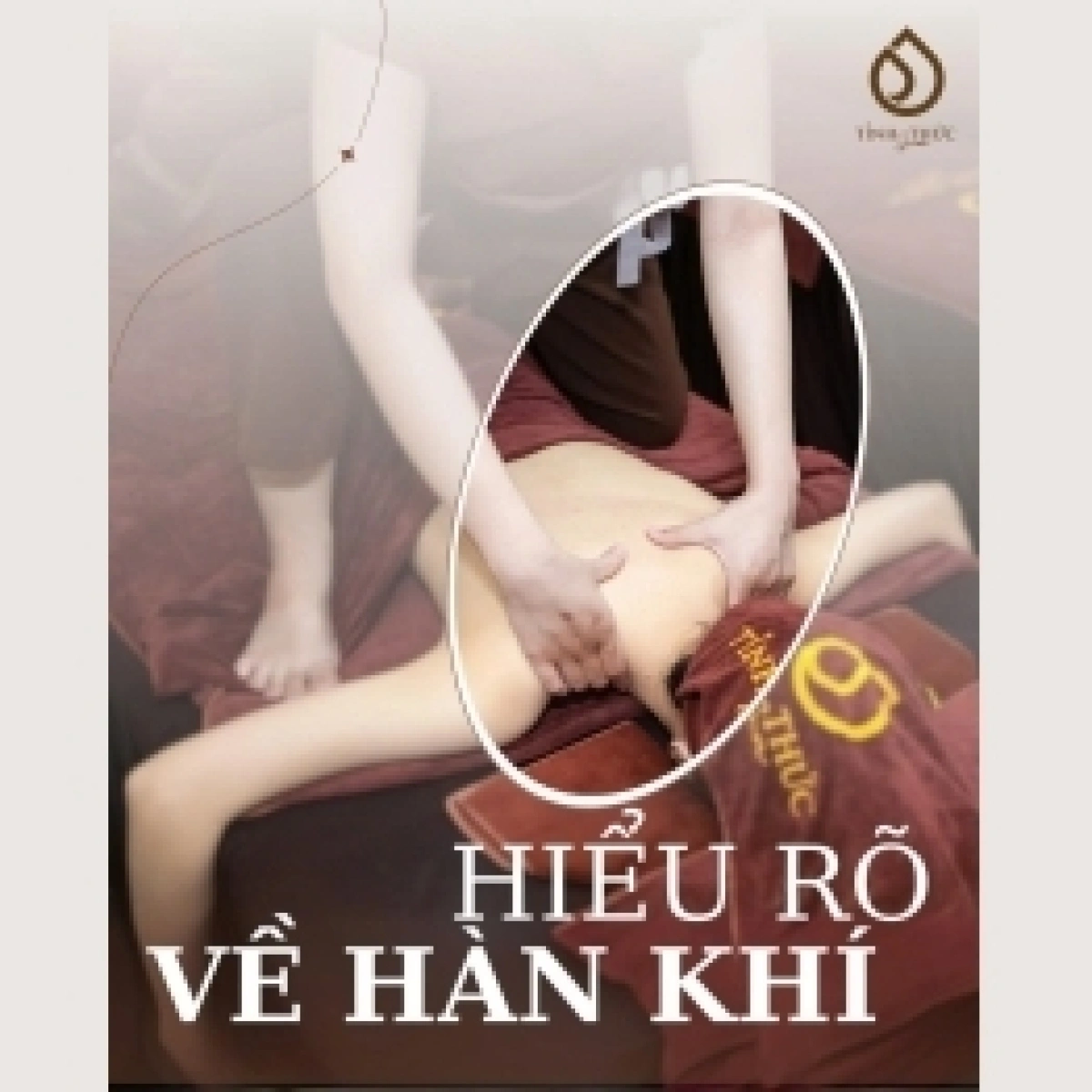 HÀN KHÍ LÀ GÌ? 6 DẤU HIỆU CƠ THỂ BỊ NHIỄM HÀN KHÍ VÀ CÁCH CẢI THIỆN HIỆU QUẢ