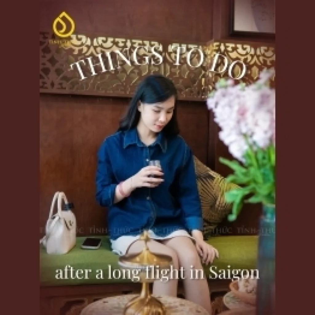 Things to Do After a Long Flight in Saigon – How to Recover and Feel Like Yourself Again