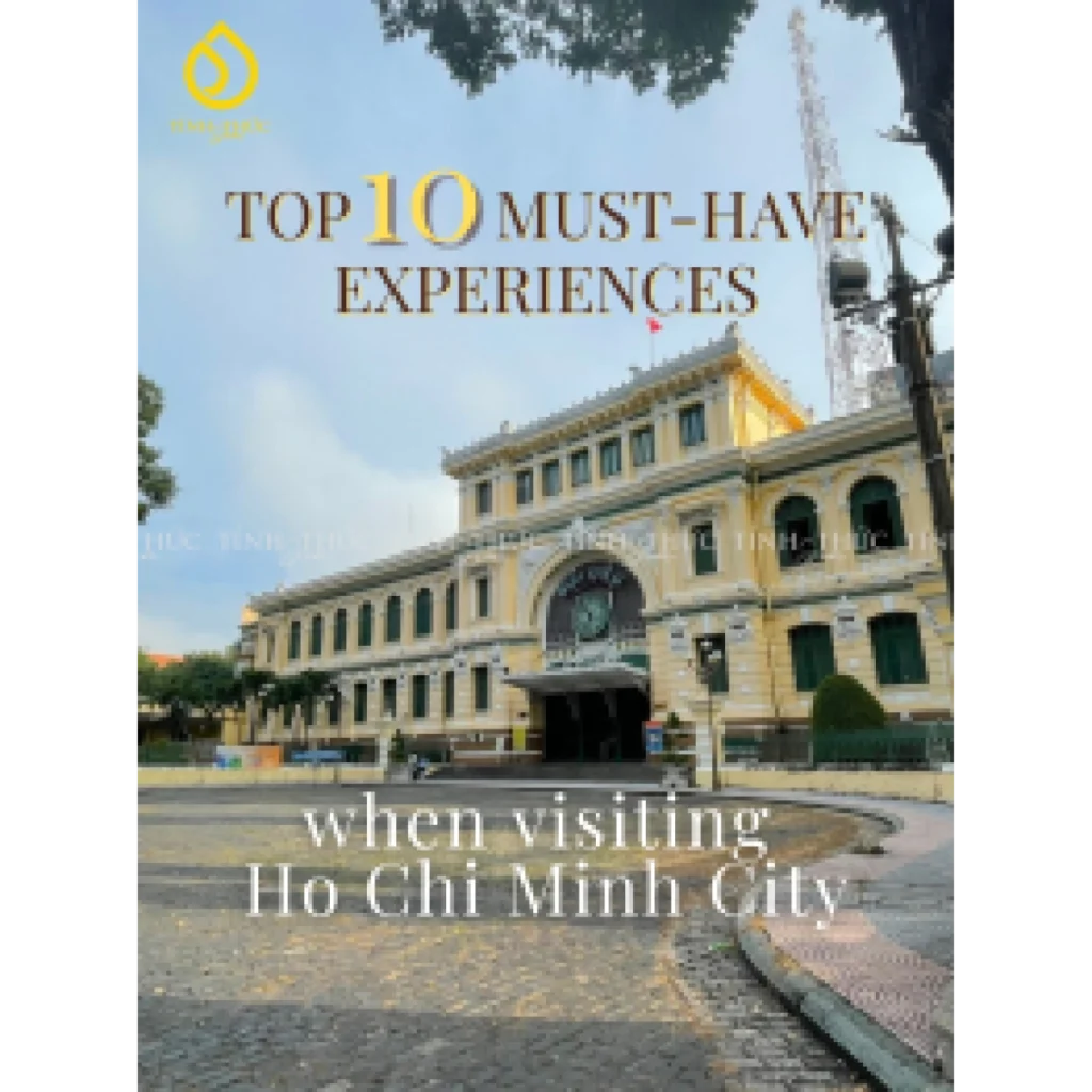 TOP 10 MUST-HAVE EXPERIENCES WHEN VISITING HO CHI MINH CITY (SAIGON)