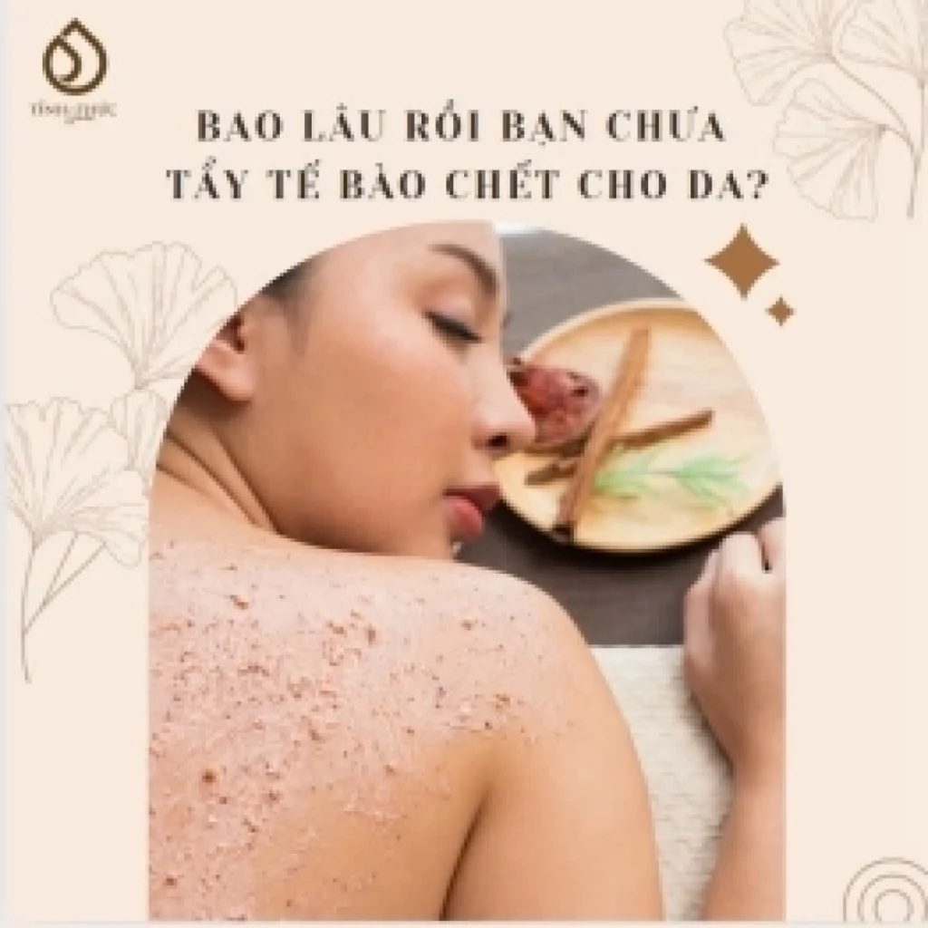 Tẩy Tế Bào Chết Body – Bước Chăm Sóc Da Toàn Thân Giúp Da Mềm Mịn Và Sáng Khỏe